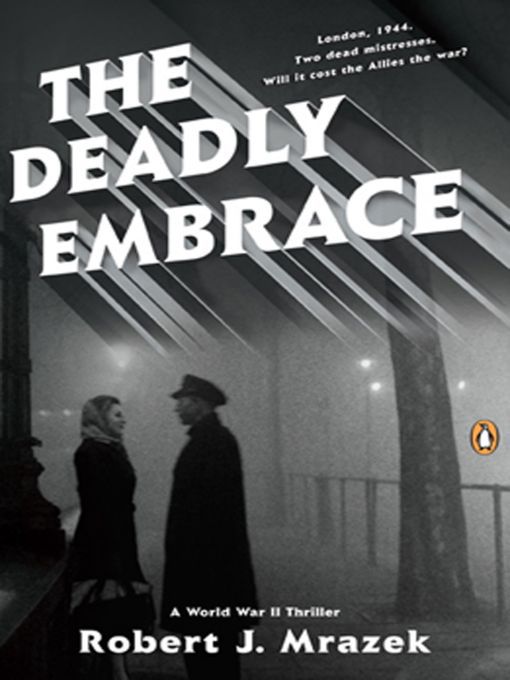 Title details for The Deadly Embrace by Robert J. Mrazek - Available